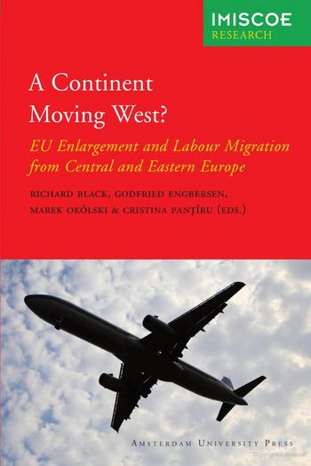 A Continent Moving West? EU Enlargement and Labour Migration from Central and Eastern Europe